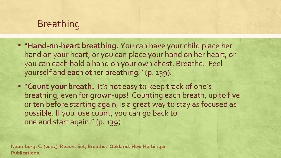 Breathing ▪ “Hand-on-heart breathing. You can have your child place her hand on your Breathing ▪ “Hand-on-heart breathing. You can have your child place her hand on your