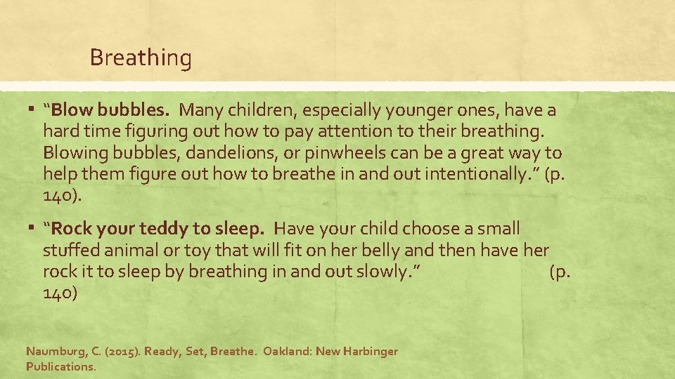 Breathing ▪ “Blow bubbles. Many children, especially younger ones, have a hard time figuring