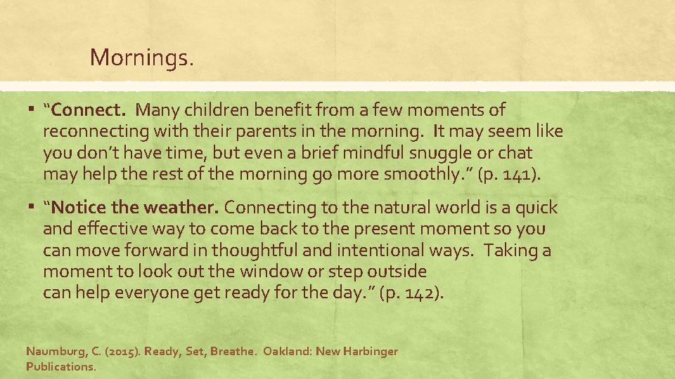 Mornings. ▪ “Connect. Many children benefit from a few moments of reconnecting with their