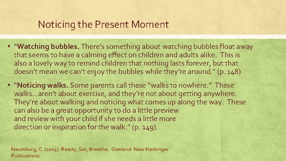 Noticing the Present Moment ▪ “Watching bubbles. There’s something about watching bubbles float away