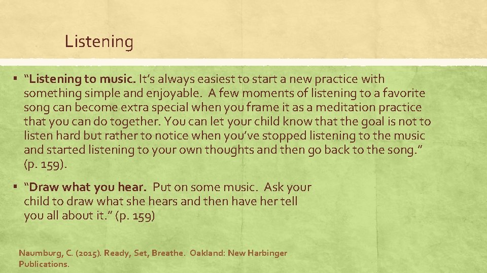 Listening ▪ “Listening to music. It’s always easiest to start a new practice with