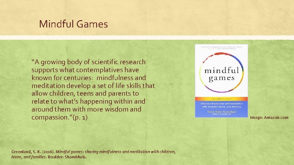 Mindful Games “A growing body of scientific research supports what contemplatives have known for