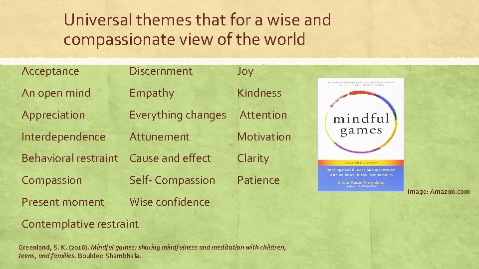 Universal themes that for a wise and compassionate view of the world Acceptance Discernment