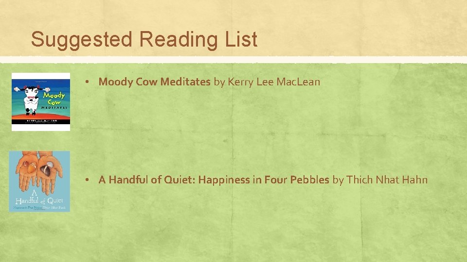 Suggested Reading List • Moody Cow Meditates by Kerry Lee Mac. Lean • A