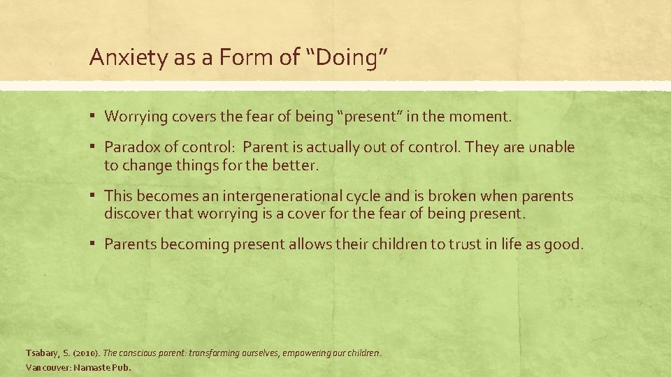 Anxiety as a Form of “Doing” ▪ Worrying covers the fear of being “present”