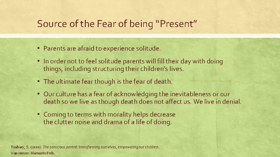 Source of the Fear of being “Present” ▪ Parents are afraid to experience solitude.