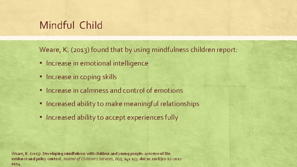 Mindful Child Weare, K. (2013) found that by using mindfulness children report: ▪ Increase Mindful Child Weare, K. (2013) found that by using mindfulness children report: ▪ Increase