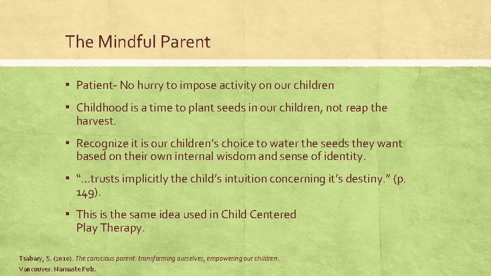 The Mindful Parent ▪ Patient- No hurry to impose activity on our children ▪