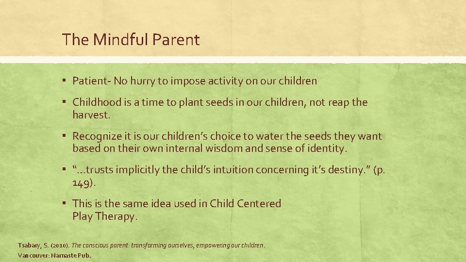 The Mindful Parent ▪ Patient- No hurry to impose activity on our children ▪ The Mindful Parent ▪ Patient- No hurry to impose activity on our children ▪