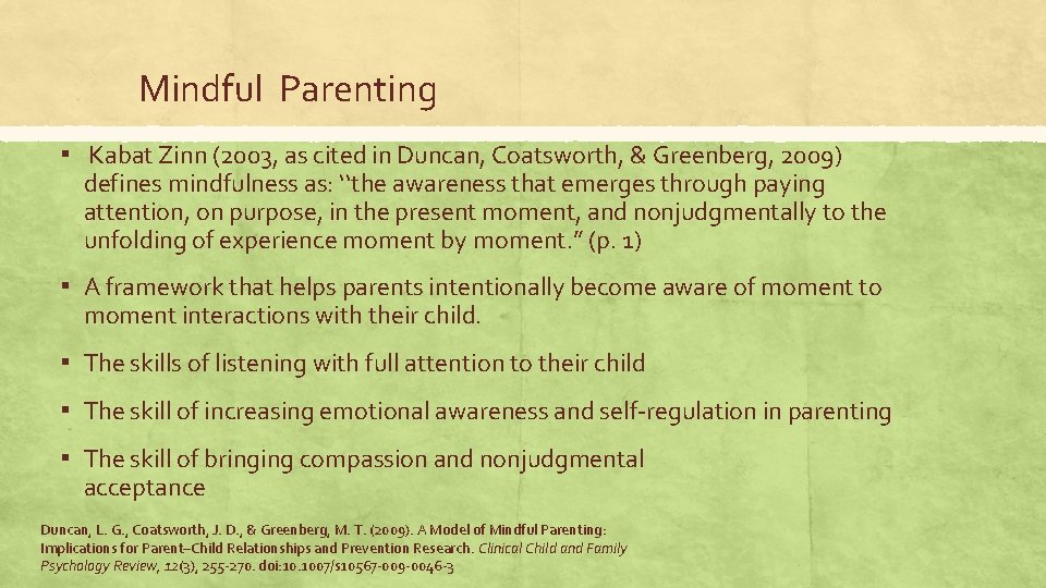 Mindful Parenting ▪ Kabat Zinn (2003, as cited in Duncan, Coatsworth, & Greenberg, 2009)