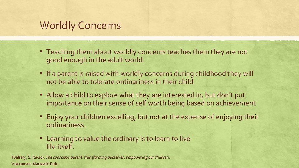 Worldly Concerns ▪ Teaching them about worldly concerns teaches them they are not good