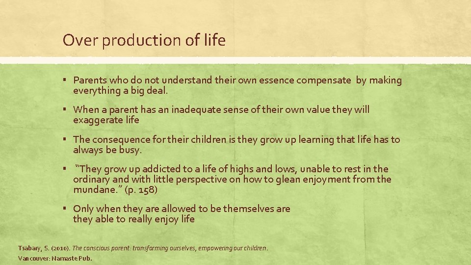 Over production of life ▪ Parents who do not understand their own essence compensate