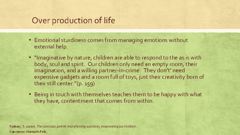 Over production of life ▪ Emotional sturdiness comes from managing emotions without external help.