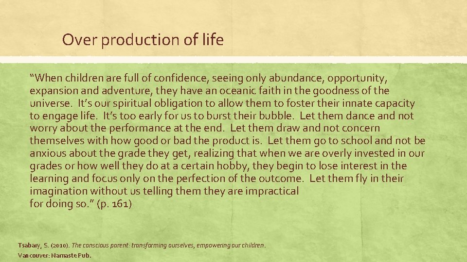 Over production of life “When children are full of confidence, seeing only abundance, opportunity,