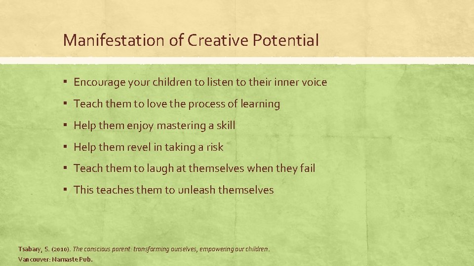 Manifestation of Creative Potential ▪ Encourage your children to listen to their inner voice Manifestation of Creative Potential ▪ Encourage your children to listen to their inner voice