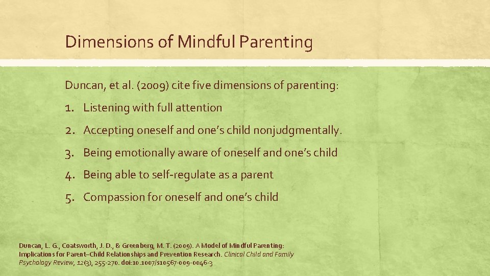 Dimensions of Mindful Parenting Duncan, et al. (2009) cite five dimensions of parenting: 1.