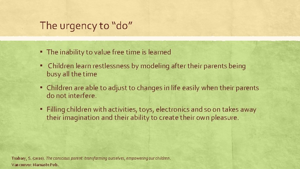 The urgency to “do” ▪ The inability to value free time is learned ▪