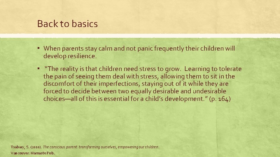Back to basics ▪ When parents stay calm and not panic frequently their children Back to basics ▪ When parents stay calm and not panic frequently their children