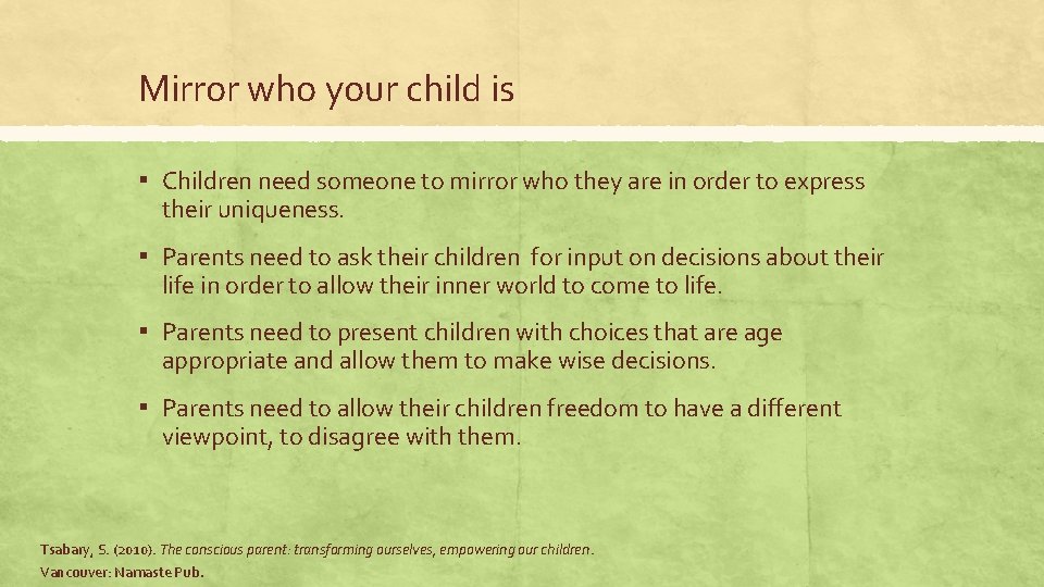 Mirror who your child is ▪ Children need someone to mirror who they are
