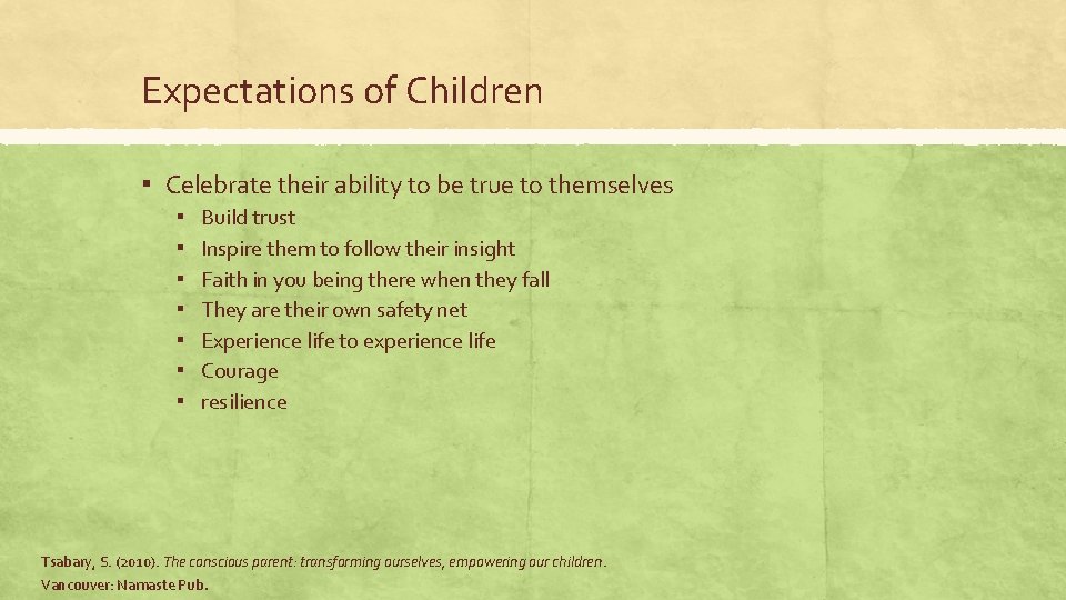 Expectations of Children ▪ Celebrate their ability to be true to themselves ▪ ▪ Expectations of Children ▪ Celebrate their ability to be true to themselves ▪ ▪