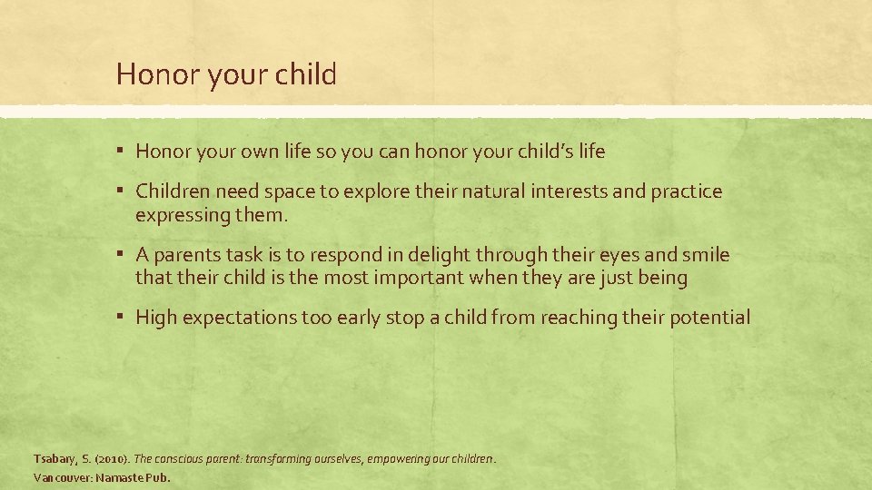 Honor your child ▪ Honor your own life so you can honor your child’s Honor your child ▪ Honor your own life so you can honor your child’s