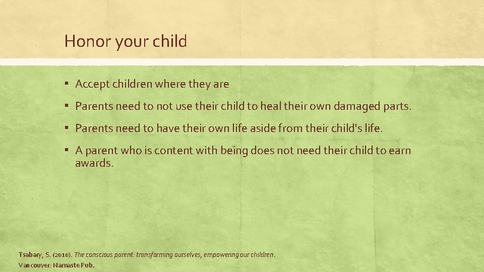 Honor your child ▪ Accept children where they are ▪ Parents need to not Honor your child ▪ Accept children where they are ▪ Parents need to not