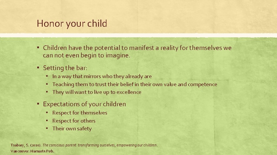 Honor your child ▪ Children have the potential to manifest a reality for themselves