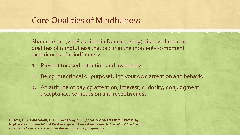 Core Qualities of Mindfulness Shapiro et al. (2006 as cited in Duncan, 2009) discuss