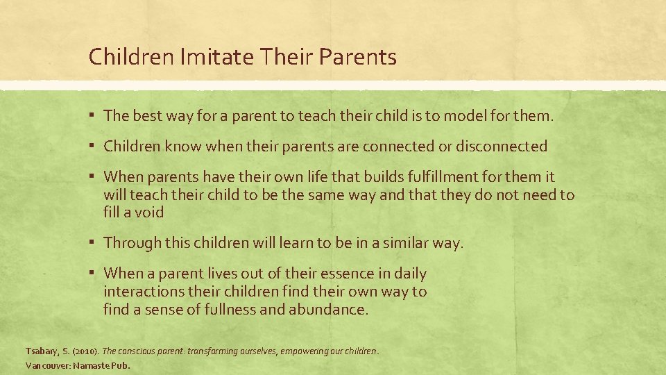 Children Imitate Their Parents ▪ The best way for a parent to teach their