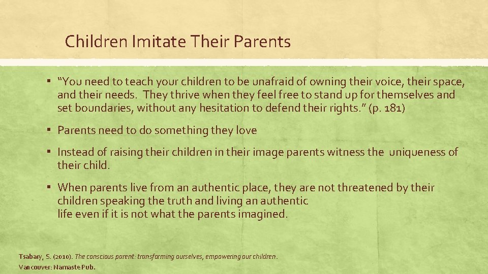 Children Imitate Their Parents ▪ “You need to teach your children to be unafraid
