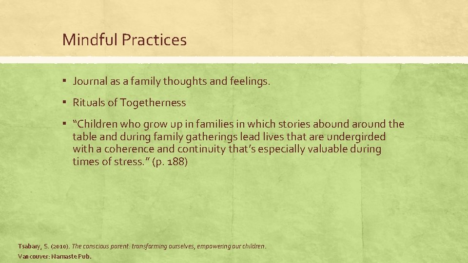 Mindful Practices ▪ Journal as a family thoughts and feelings. ▪ Rituals of Togetherness