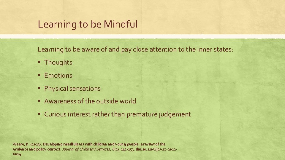 Learning to be Mindful Learning to be aware of and pay close attention to