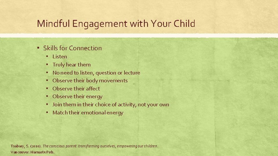 Mindful Engagement with Your Child ▪ Skills for Connection ▪ ▪ ▪ ▪ Listen Mindful Engagement with Your Child ▪ Skills for Connection ▪ ▪ ▪ ▪ Listen