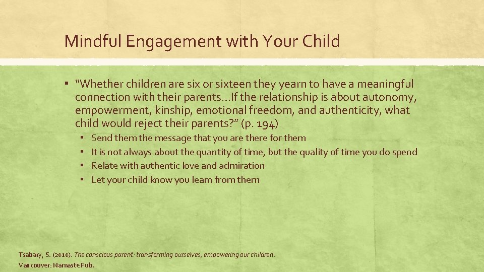 Mindful Engagement with Your Child ▪ “Whether children are six or sixteen they yearn