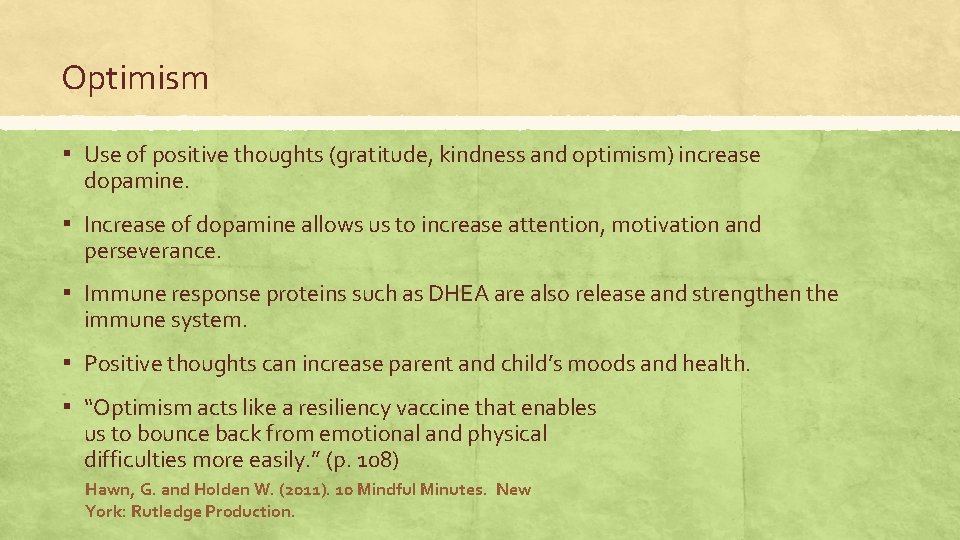 Optimism ▪ Use of positive thoughts (gratitude, kindness and optimism) increase dopamine. ▪ Increase Optimism ▪ Use of positive thoughts (gratitude, kindness and optimism) increase dopamine. ▪ Increase