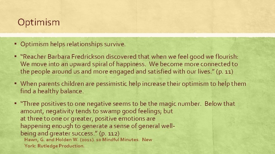 Optimism ▪ Optimism helps relationships survive. ▪ “Reacher Barbara Fredrickson discovered that when we Optimism ▪ Optimism helps relationships survive. ▪ “Reacher Barbara Fredrickson discovered that when we