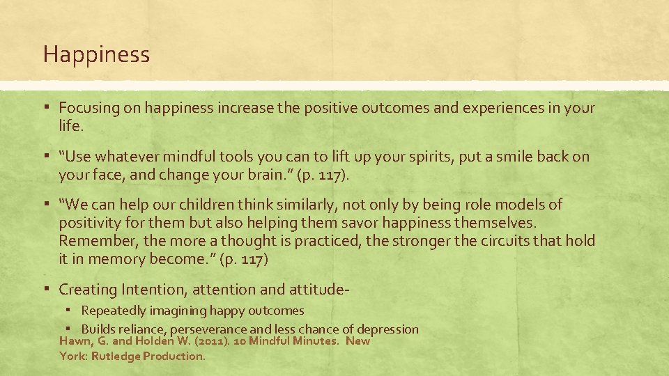 Happiness ▪ Focusing on happiness increase the positive outcomes and experiences in your life. Happiness ▪ Focusing on happiness increase the positive outcomes and experiences in your life.