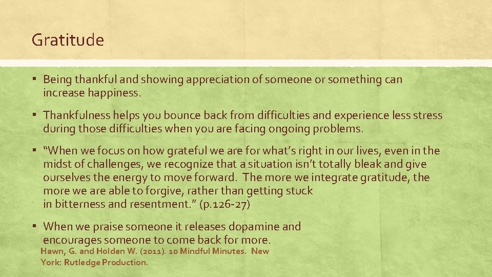 Gratitude ▪ Being thankful and showing appreciation of someone or something can increase happiness. Gratitude ▪ Being thankful and showing appreciation of someone or something can increase happiness.