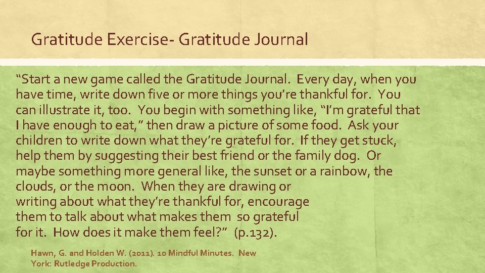 Gratitude Exercise- Gratitude Journal “Start a new game called the Gratitude Journal. Every day,