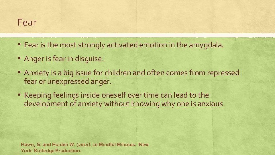 Fear ▪ Fear is the most strongly activated emotion in the amygdala. ▪ Anger