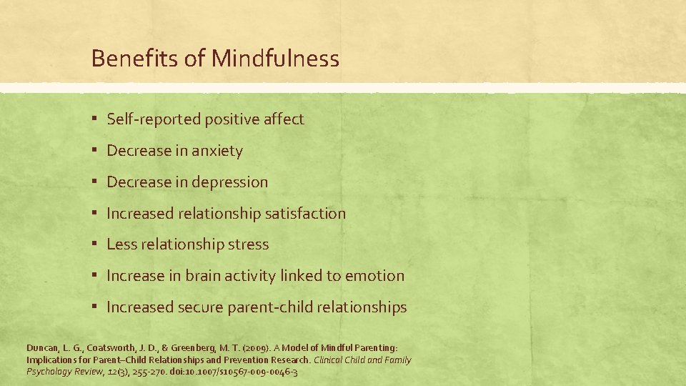 Benefits of Mindfulness ▪ Self-reported positive affect ▪ Decrease in anxiety ▪ Decrease in