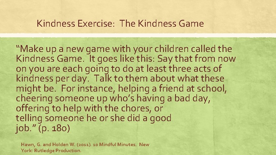 Kindness Exercise: The Kindness Game “Make up a new game with your children called