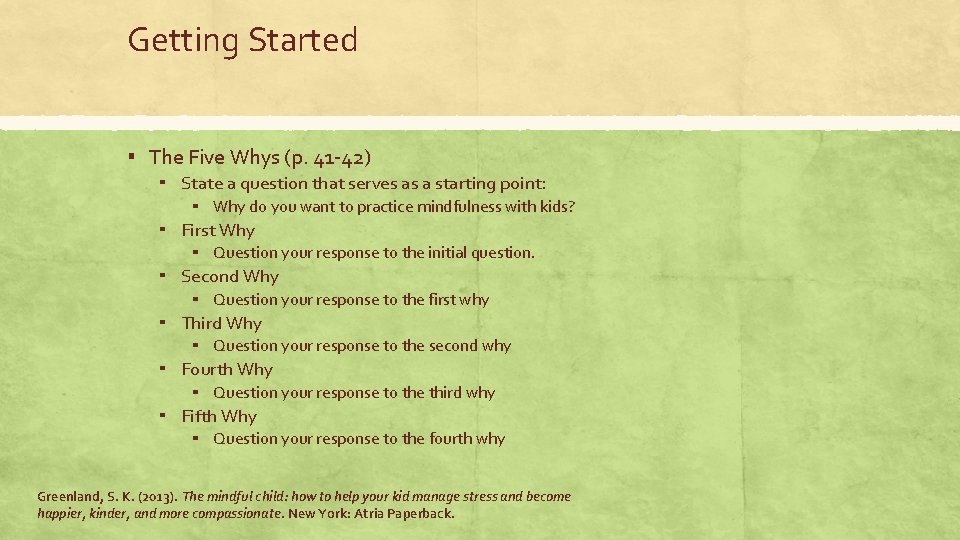 Getting Started ▪ The Five Whys (p. 41 -42) ▪ State a question that