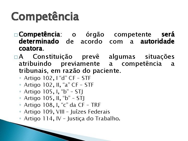 Competência � Competência: o órgão competente será de acordo com a autoridade determinado coatora.