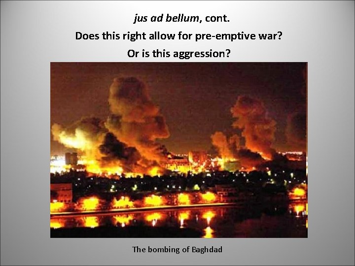 jus ad bellum, cont. Does this right allow for pre-emptive war? Or is this