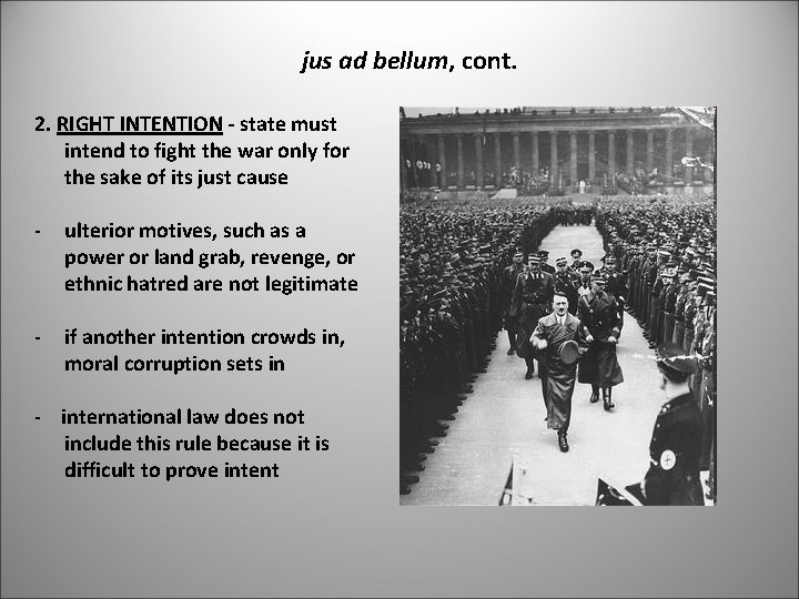 jus ad bellum, cont. 2. RIGHT INTENTION - state must intend to fight the