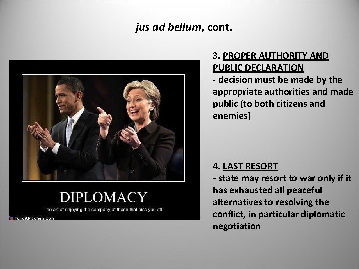 jus ad bellum, cont. 3. PROPER AUTHORITY AND PUBLIC DECLARATION - decision must be