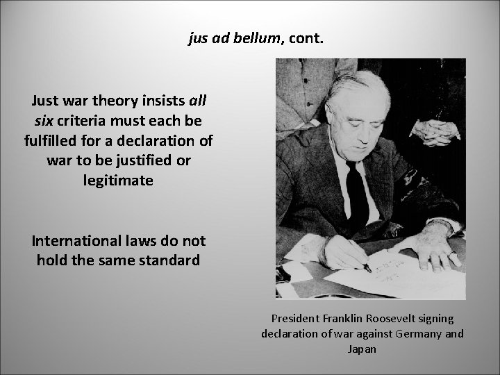 jus ad bellum, cont. Just war theory insists all six criteria must each be