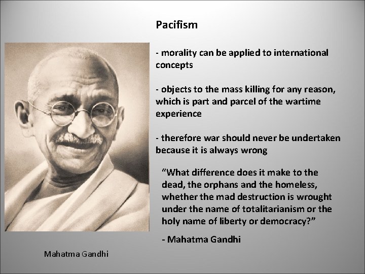 Pacifism - morality can be applied to international concepts - objects to the mass