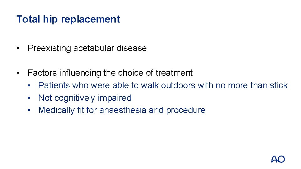 Total hip replacement • Preexisting acetabular disease • Factors influencing the choice of treatment Total hip replacement • Preexisting acetabular disease • Factors influencing the choice of treatment